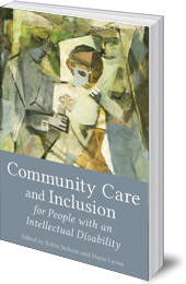 Edited by Robin Jackson and Maria Lyons - Community Care and Inclusion for People with an Intellectual Disability