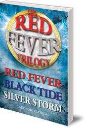 Caroline Clough - The Red Fever Trilogy: Red Fever, Black Tide and Silver Storm