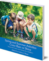 Edited by Stefanie Pfister; Translated by Anna Cardwell - Spring and Summer Activities Come Rain or Shine: Seasonal Crafts and Games for Children