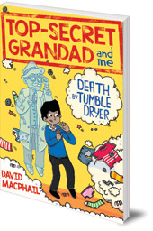 David MacPhail; Illustrated by Laura Aviñó - Top-Secret Grandad and Me: Death by Tumble Dryer