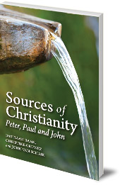 Bastiaan Baan, Christine Gruwez and John van Schaik; Translated by Philip Mees - Sources of Christianity: Peter, Paul and John