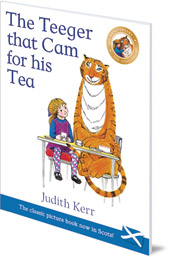 Judith Kerr; Translated by Susan Rennie - The Teeger That Cam For His Tea: The Tiger Who Came to Tea in Scots