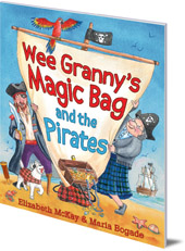 Elizabeth McKay; Illustrated by Maria Bogade - Wee Granny's Magic Bag and the Pirates