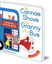 Illustrated by Kathryn Selbert - Ye Cannae Shove Yer Granny Off A Bus: A Favourite Scottish Rhyme with Moving Parts