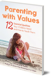 Christiane Kutik; Translated by Matthew Barton - Parenting with Values: 12 Essential Qualities Your Children Need and How to Teach Them