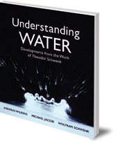 Andreas Wilkens, Wolfram Schwenk and Michael Jacobi - Understanding Water: Developments from the Work of Theodor Schwenk