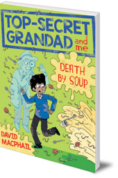David MacPhail; Illustrated by Laura Aviñó - Top-Secret Grandad and Me: Death by Soup