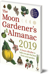 Thérèse Trédoulat; Translated by Mado Spiegler - The Moon Gardener's Almanac: A Lunar Calendar to Help You Get the Best From Your Garden: 2019