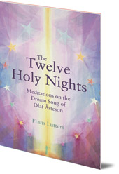 Frans Lutters; Translated by Philip Mees - The Twelve Holy Nights: Meditations on the Dream Song of Olaf Åsteson