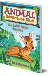 Michelle Sloan; Illustrated by Hannah George - The Baby Deer Rescue (Animal Adventure Club 1)