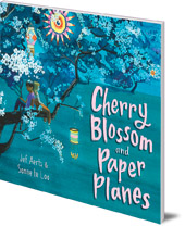 Jef Aerts; Illustrated by Sanne te Loo - Cherry Blossom and Paper Planes