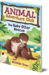 Michelle Sloan; Illustrated by Hannah George - The Baby Otter Rescue (Animal Adventure Club 2)