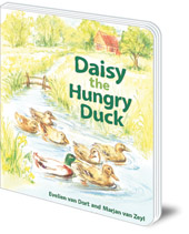 Evelien van Dort; Illustrated by Marjan van Zeyl - Daisy the Hungry Duck