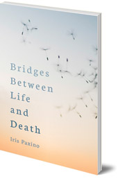 Iris Paxino; Translated by Cindy Hindes - Bridges Between Life and Death