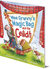 Elizabeth McKay; Illustrated by Maria Bogade - Wee Granny's Magic Bag and the Ceilidh