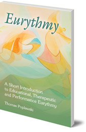 Thomas Poplawski - Eurythmy: A Short Introduction to Educational, Therapeutic and Performance Eurythmy