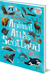 Illustrated by Anders Frang - An Amazing Animal Atlas of Scotland