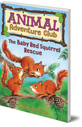 Michelle Sloan; Illustrated by Hannah George - The Baby Red Squirrel Rescue (Animal Adventure Club 3)