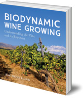 Edited by Jean-Michel Florin; Translated by Bernard Jarman - Biodynamic Wine Growing: Understanding the Vine and Its Rhythms