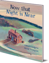 Astrid Lindgren; Illustrated by Marit Törnqvist; Translated by Polly Lawson - Now that Night is Near