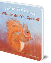 Illustrated by Loes Botman - Hello Animals, What Makes You Special?