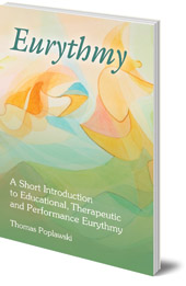 Thomas Poplawski - Eurythmy: A Short Introduction to Educational, Therapeutic and Performance Eurythmy