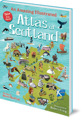 David MacPhail; Illustrated by Anders Frang - An Amazing Illustrated Atlas of Scotland