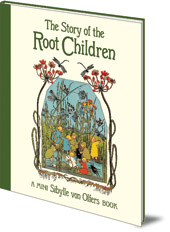 Sibylle von Olfers - The Story of the Root Children: Mini Edition