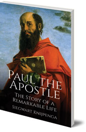 Siegwart Knijpenga; Translated by Philip Mees - The Remarkable Story of Paul the Apostle