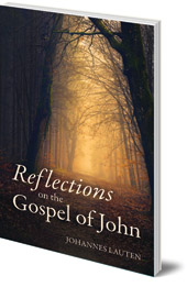 Johannes Lauten; Translated by Cynthia Hindes - Reflections on the Gospel of John