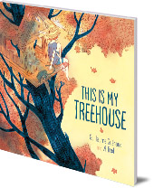 Guillaume Guéraud; Illustrated by Alfred - This Is My Treehouse