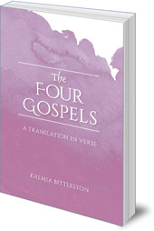 Kalmia Bittleston - The Four Gospels: A Translation in Verse