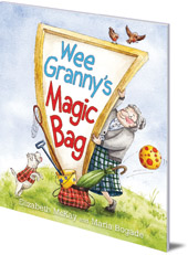 Elizabeth McKay; Illustrated by Maria Bogade - Wee Granny's Magic Bag