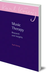 Karl König; Edited by Katarina Seeherr - Music Therapy: Research and Insights