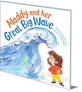 Rebekah Fieschi; Illustrated by Valerya Milovanova - Maddy and Her Great Big Wave Rebekah Fieschi; Illustrated by Valerya Milovanova - Maddy and Her Great Big Wave