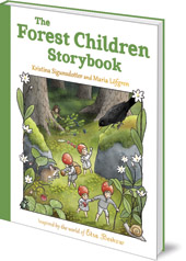 Kristina Sigunsdotter; Illustrated by Maria Löfgren; Translated by Ian Giles - The Forest Children Storybook Kristina Sigunsdotter; Illustrated by Maria Löfgren; Translated by Ian Giles - The Forest Children Storybook