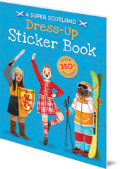 Illustrated by Laura Borio - A Super Scotland Dress-up Sticker Book Illustrated by Laura Borio - A Super Scotland Dress-up Sticker Book
