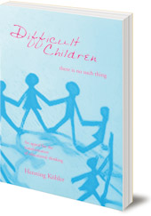 Henning Köhler; Translated by Joseph Bailey - Difficult Children: There Is No Such Thing: An Appeal for the Transformation of Educational Thinking