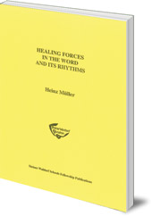 Heinz Müller; Translated by Jesse Darrell - Healing Forces in the Word and Its Rhythms: Report Verses in Rudolf Steiner's Art of Education