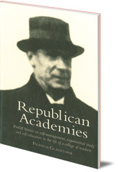 Francis Gladstone - Republican Academies: Rudolf Steiner on self-management, experiential study and self-education in the life of a college of teachers