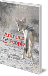 Edited by H. Emerson Blake; Foreword by Jane Goodall - Animals and People: A Selection of Essays from Orion Magazine