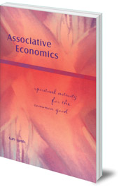 Gary Lamb - Associative Economics: Spiritual Activity for the Common Good