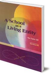 Rea Taylor Gill; Foreword by Torin Finser - A School as a Living Entity