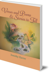 Dorothy Harrer - Verses and Poems and Stories to Tell