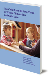 Edited by Rainer Patzlaff and Susan Howard; Translated by Margot M. Saar - The Child from Birth to Three in Waldorf Education and Child Care