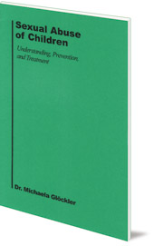Michaela Glöckler - Sexual Abuse Of Children: Understanding, Prevention, and Treatment