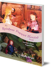 Estelle Bryer; Janene Ping - The Rainbow Puppet Theater Book: Fourteen Classic Puppet Plays