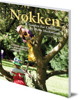 Helle Heckmann - Nokken: A Garden for Children: A Danish Approach to Waldorf-based Child Care