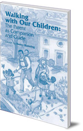 Nancy Blanning - Walking with Our Children: Parenting as Companion and Guide