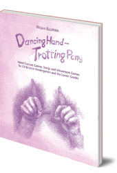 Wilma Ellersiek; Translated by Lyn and Kundry Willwerth - Dancing Hand, Trotting Pony: Hand Gesture Games, Songs and Movement Games for Children in Kindergarten and the Lower Grades